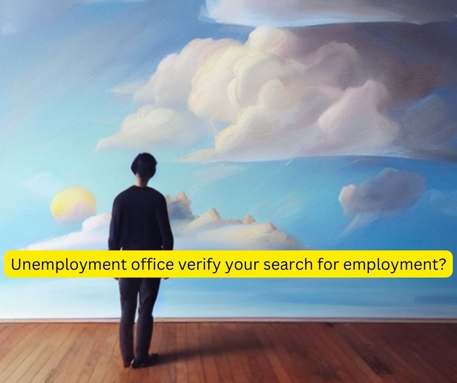 Does the unemployment office verify your search for employment?