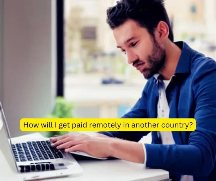 How will I get paid remotely in another country?